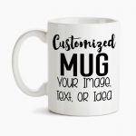 Customized White Mug Your Name, Image or Design